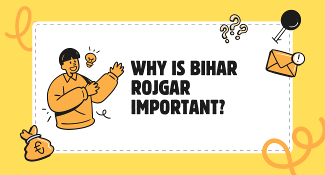 Why Is Bihar Rojgar Important